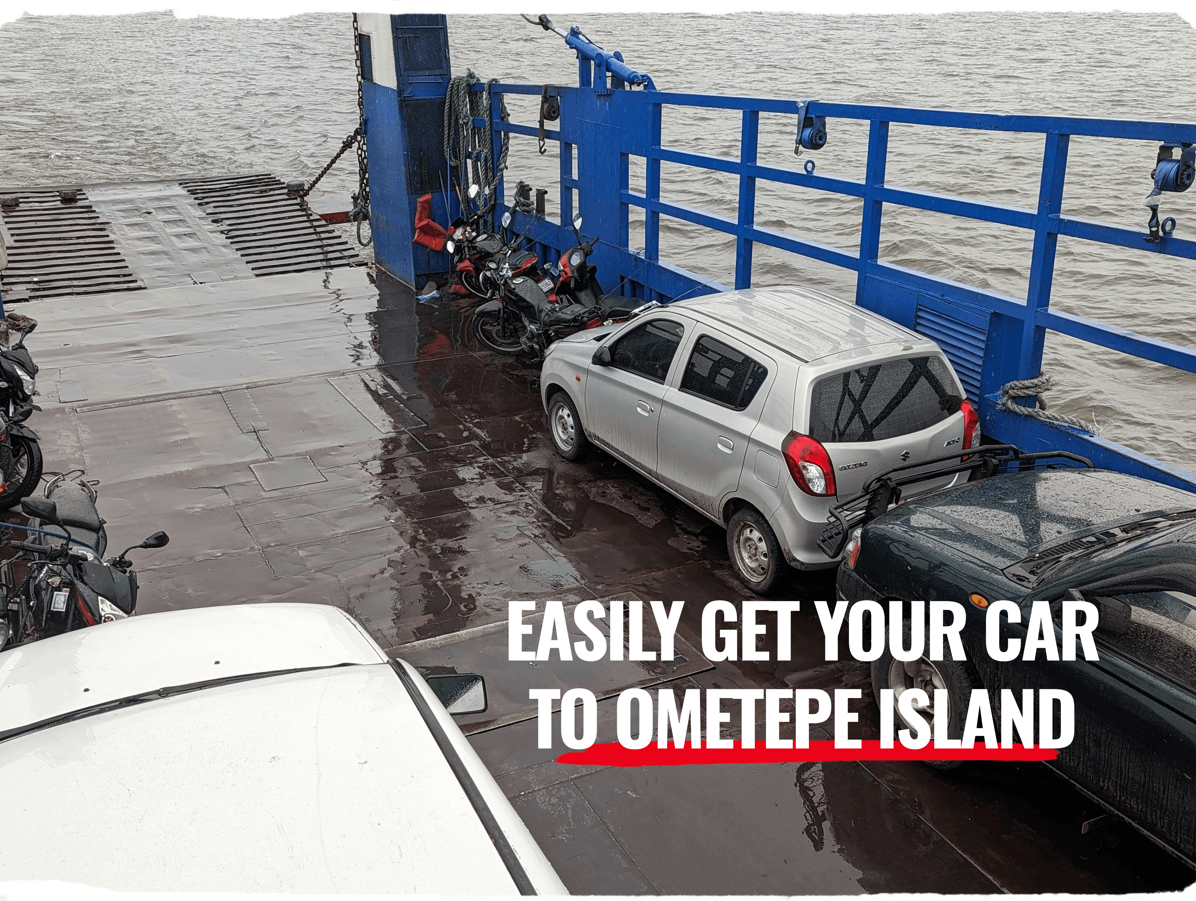 Easily get your car to Ometepe on the ferry